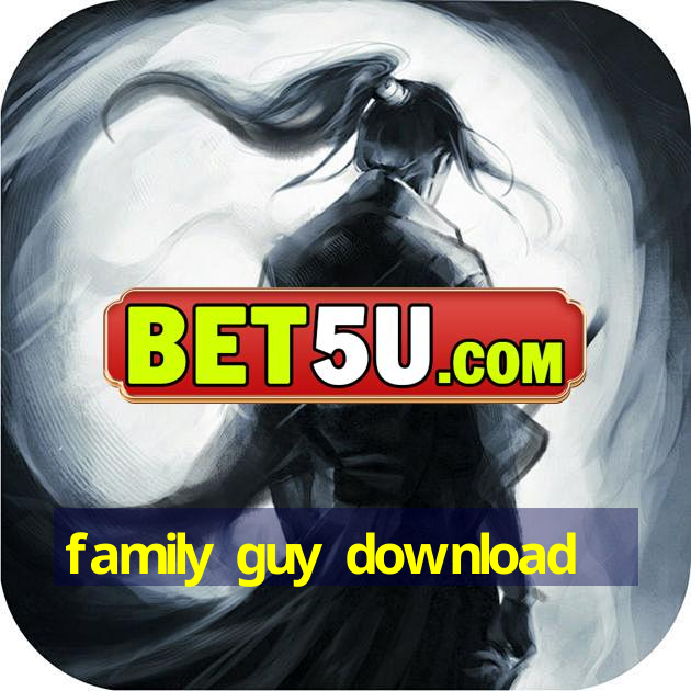 family guy download